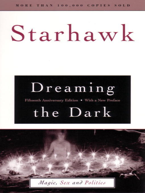 Title details for Dreaming the Dark by Starhawk - Available